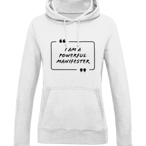 "I Am A Powerful Manifester" College Girl Hoodie