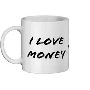 "I love money & Money Loves Me" Ceramic Mug 11oz