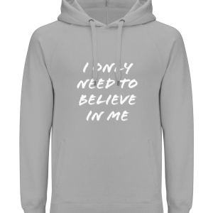 "I Only Need To Believe In Me" Earth Positive Unisex Hoodie