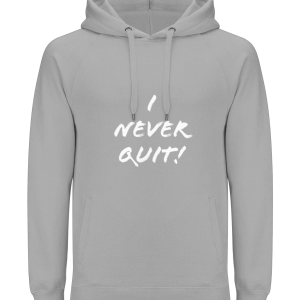 "I Never Quit!" Earth Positive Unisex Hoodie