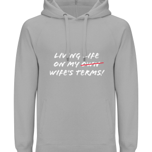 "Living Life On My Wife's Terms!" Earth Positive Unisex Hoodie