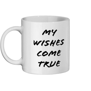 "My Wishes Come True" Ceramic Mug 11oz