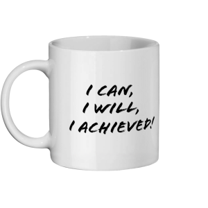 "I Can, I Will, I Achieved!" Ceramic Mug 11oz