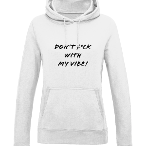 "Don't F*ck with My Vibe" College Girl Hoodie