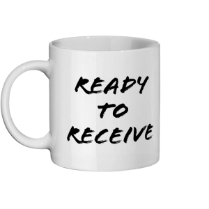 "Ready to Receive" Ceramic Mug 11oz